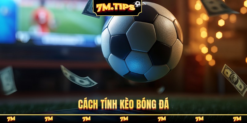 cách tính kèo bóng đá