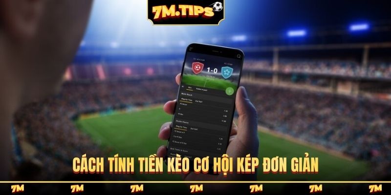 Cách tính tiền kèo cơ hội kép đơn giản