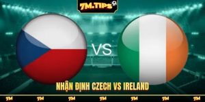 Nhận định Czech vs Ireland, 02h45 27/03, playoff World Cup